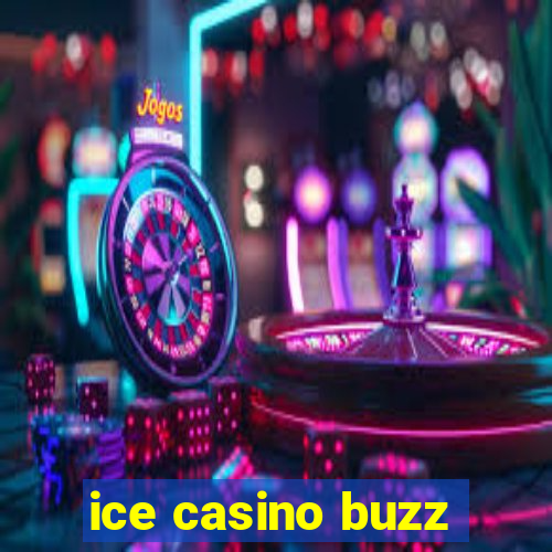 ice casino buzz